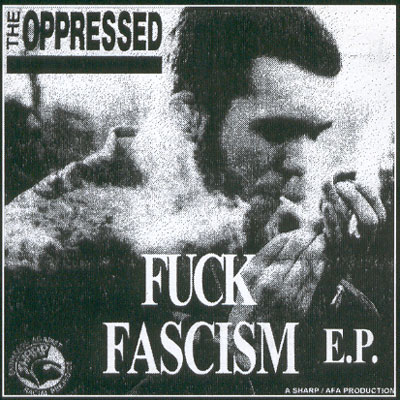 Fuck Fascism E P By The Oppressed EP Oi Reviews Ratings Credits