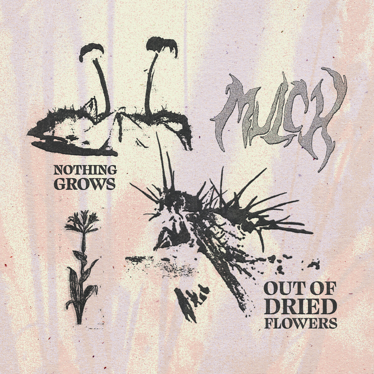Nothing Grows Out Of Dried Flowers By Mulch EP Hardcore Punk