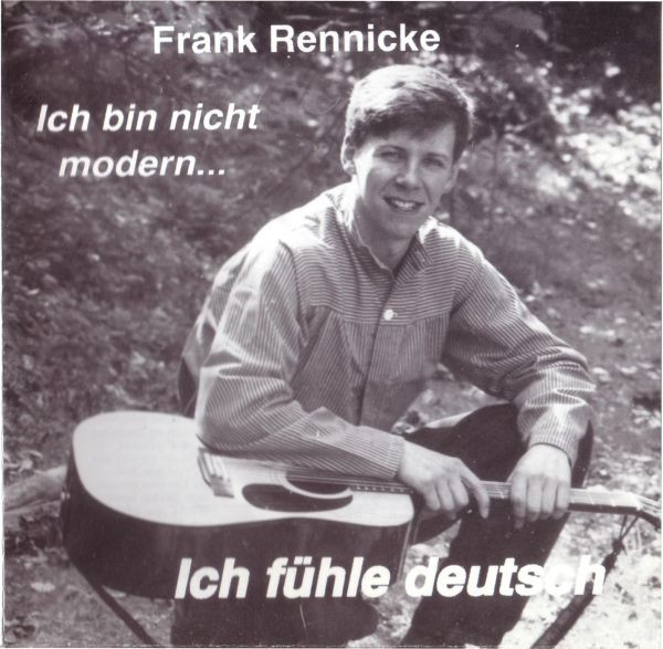 Ich Bin Nicht Modern...Ich Fühle Deutsch by Frank Rennicke (Album; n/a ...