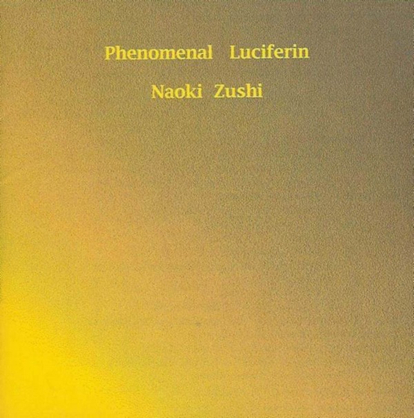 Phenomenal Luciferin by Naoki Zushi (Album, Ambient