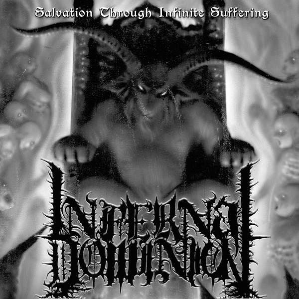 Infernal Dominion – Salvation Through〜 Salvation Through Infinite Suffering by Infernal Dominion