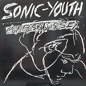 Confusion Is Sex by Sonic-Youth (Album; Blast First; BFFP