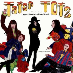 Tater Totz/Alien Sleestacks From Brazil 【公式通販】