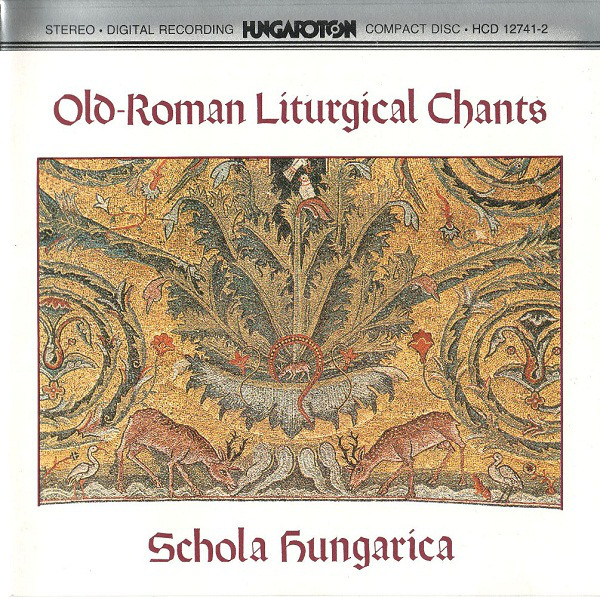 Old Roman Liturgical Chants by Schola Hungarica (Album; Hungaroton; HCD ...