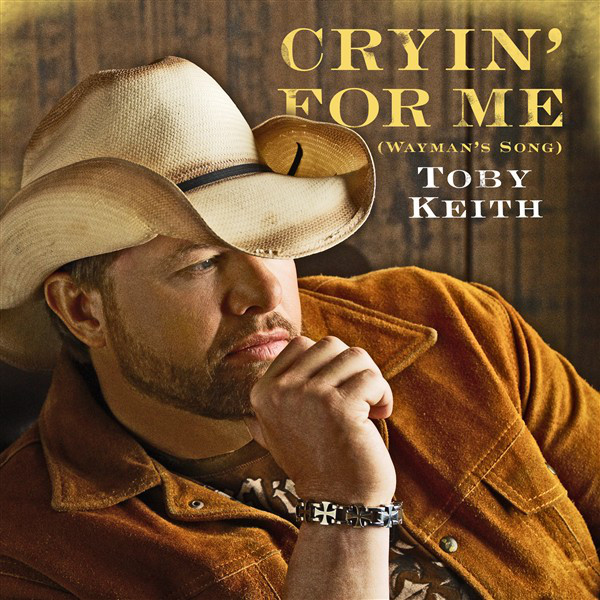Cryin' for Me (Wayman's Song) by Toby Keith (Single, Contemporary Country): Reviews, Ratings, Credits, Song list - Rate Your Music