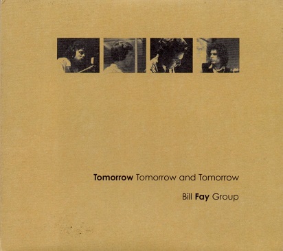 Tomorrow Tomorrow and Tomorrow by Bill Fay Group (Album