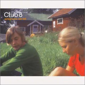 Spring Came, Rain Fell by Club 8 (Album, Twee Pop): Reviews