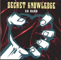 So Hard by Secret Knowledge (Album): Reviews, Ratings, Credits, Song ...