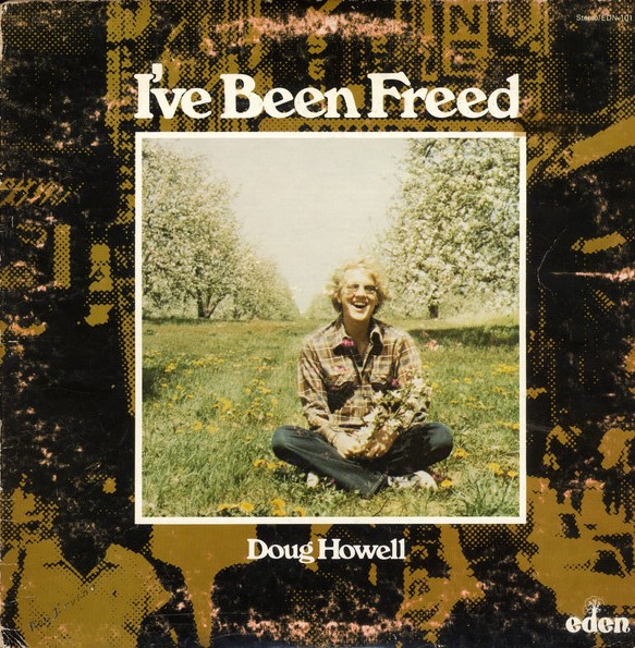 I've Been Freed by Doug Howell (Album): Reviews, Ratings, Credits, Song ...
