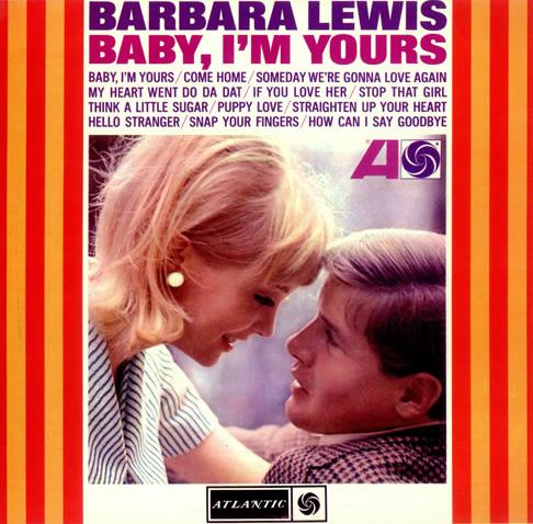 Baby, I'm Yours by Barbara Lewis (Album; Atlantic; ATL5042