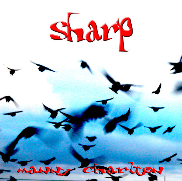 Sharp by Manny Charlton (Album, Roots Rock): Reviews, Ratings, Credits ...