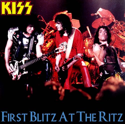 First Blitz at the Ritz by KISS (Bootleg): Reviews, Ratings, Credits ...