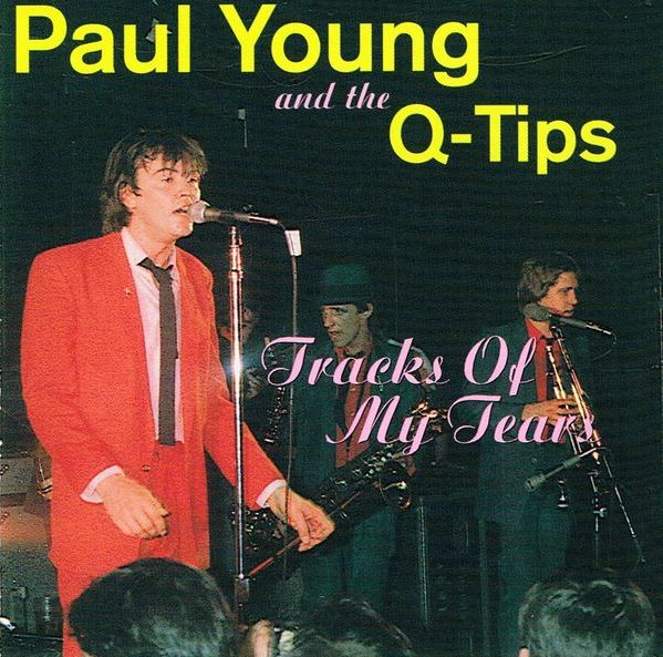 Paul Young and the Q-Tips - Tracks of My Tears by Q-Tips (Compilation):  Reviews, Ratings, Credits, Song list - Rate Your Music