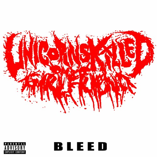 Bleed by Unicorns Killed My Girlfriend (Single): Reviews, Ratings ...