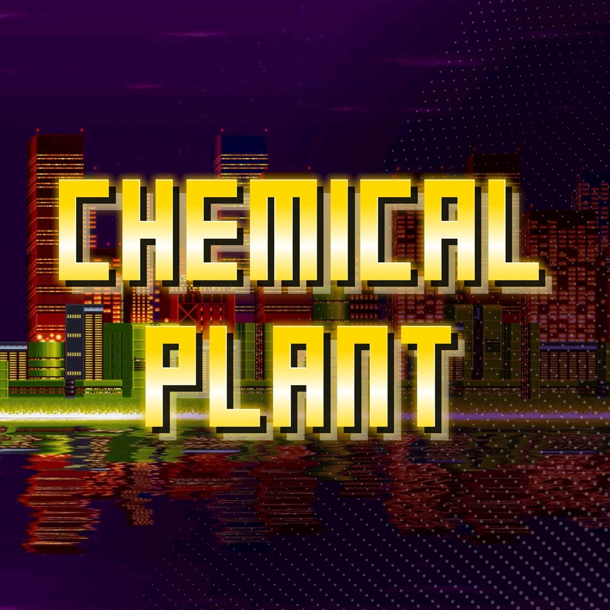 Sonic Chemical Plant Zone by yell0 (Single) Reviews, Ratings, Credits