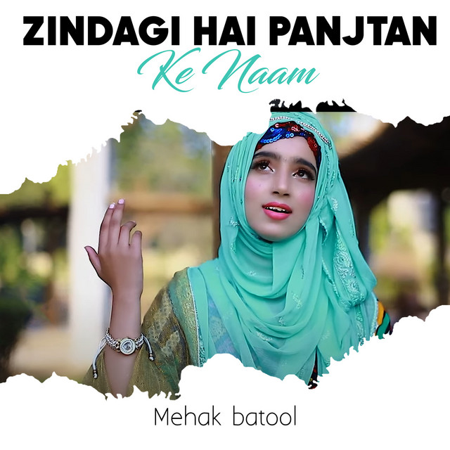 Zindagi Hai Panjtan Ke Naam by Mehak Batool (Single, Nasheed): Reviews ...