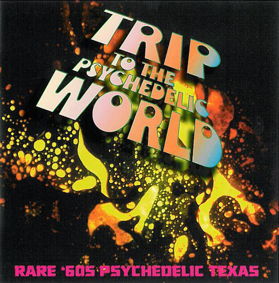 Trip to the Psychedelic World: Rare '60s Psychedelic Texas by Various ...