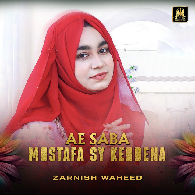 Ae Saba Mustafa Sy Kehdena by Zarnish Waheed (Single, Nasheed): Reviews ...