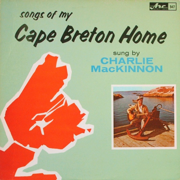 Songs of My Cape Breton Home by Charlie MacKinnon (Album, Cape Breton