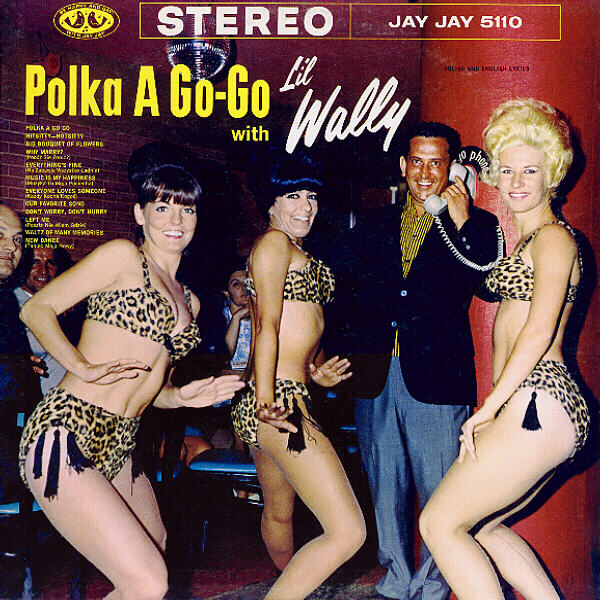 Polka a Go-Go by Li'l Wally Jagiello (Album; Jay Jay; 5110): Reviews,  Ratings, Credits, Song list - Rate Your Music