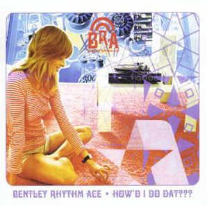 How'd I Do Dat??? by Bentley Rhythm Ace (Single, Big Beat): Reviews ...
