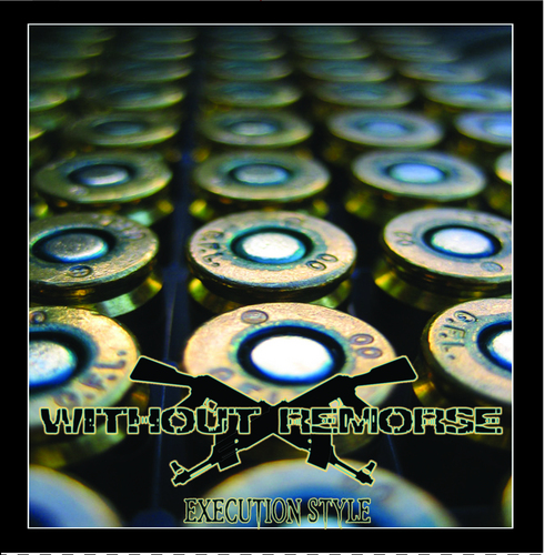 WITHOUT REMORSE「EXECUTION STYLE」 Execution Style by Without Remorse (Album, Deathcore