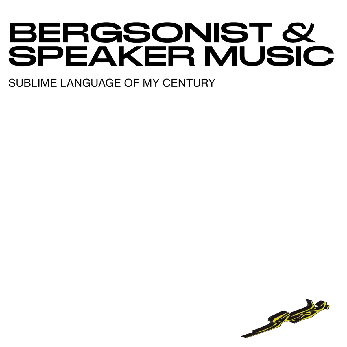 Sublime Language of My Century by Bergsonist & Speaker Music (Album ...