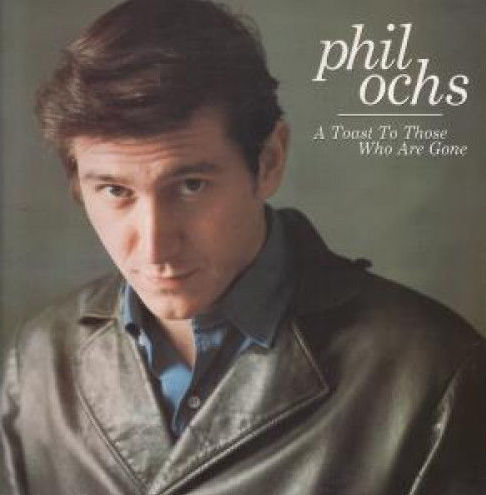 A Toast to Those Who Are Gone by Phil Ochs (Album; Edsel; ED 242): Reviews, Ratings, Credits, Song list - Rate Your Music