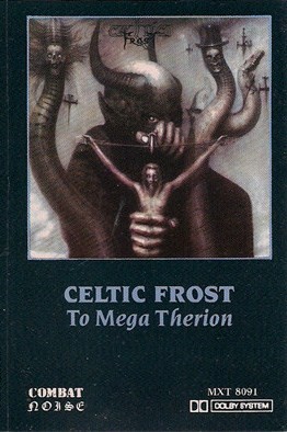 To Mega Therion by Celtic Frost (Album; Combat; MXT 8091): Reviews
