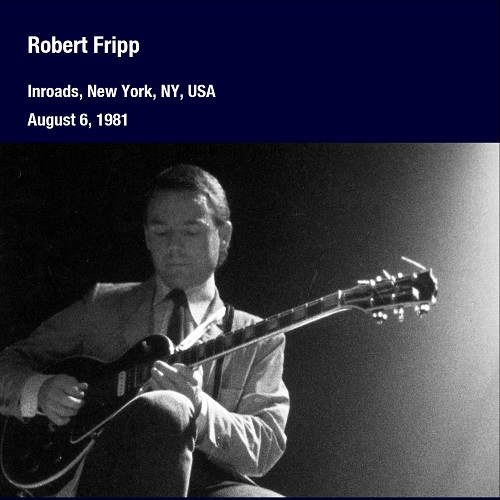 Inroads, New York, NY, USA, August 6, 1981 by Robert Fripp (Album ...