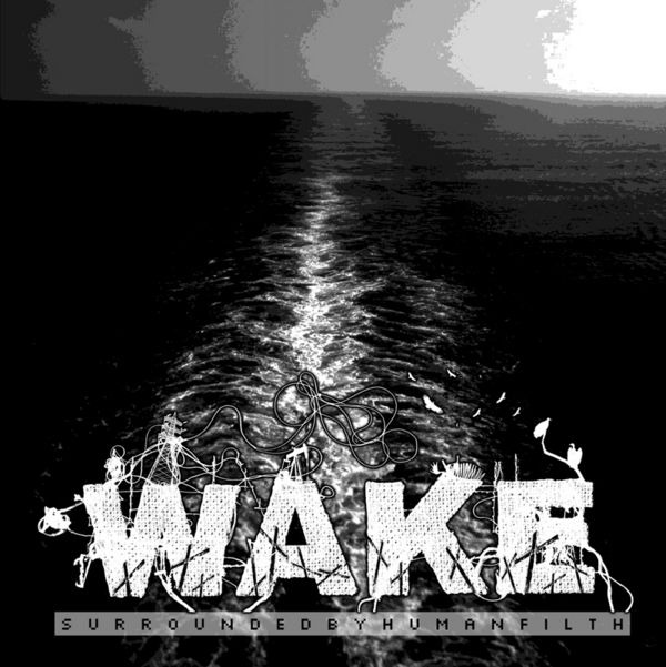 Surrounded by Human Filth by Wake (EP, Grindcore): Reviews, Ratings ...