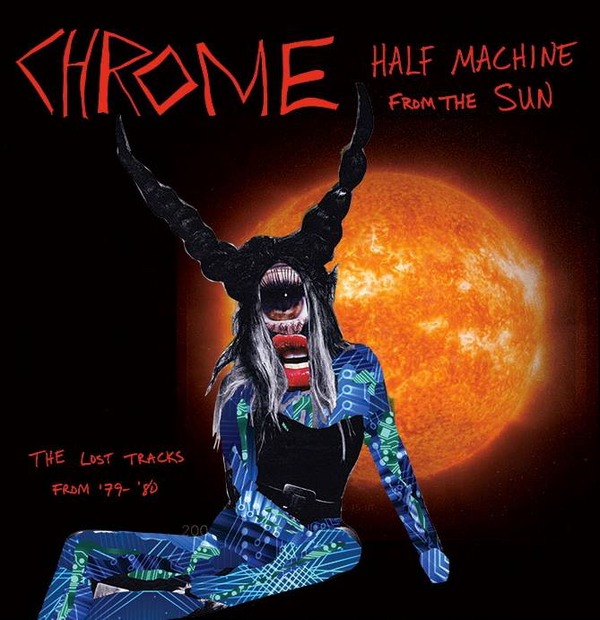 Half Machine From the Sun: The Lost Chrome Tracks From '79-'80 by ...