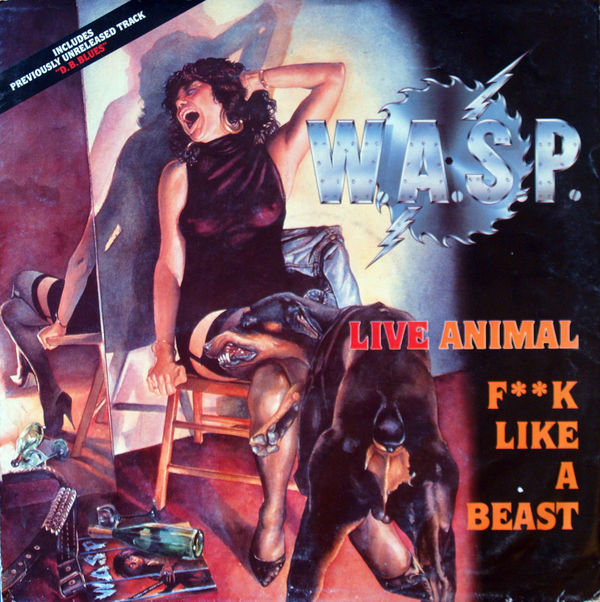 W.A.S.P. アルバム「Animal F**k Like a Beast」 Animal (F**k Like a Beast) - Wikipedia