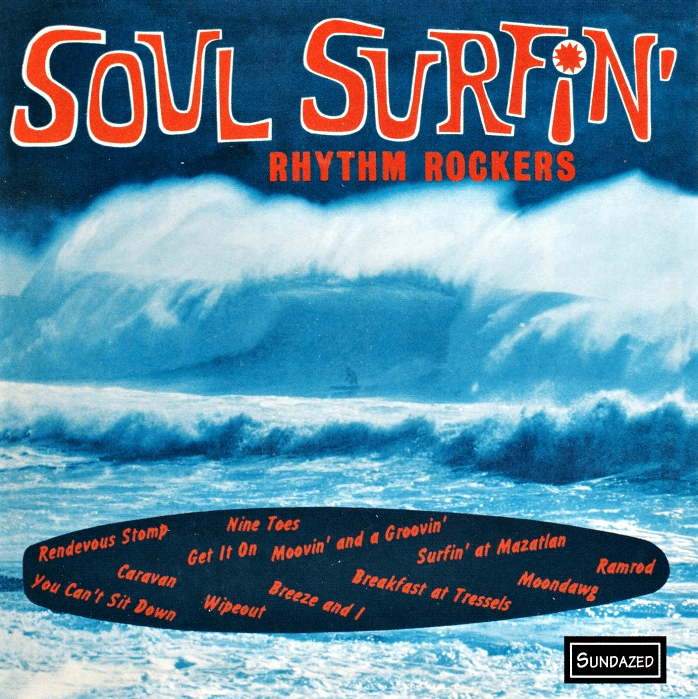Soul Surfin' by The Rhythm Rockers (Album; Sundazed; SC 6028): Reviews ...