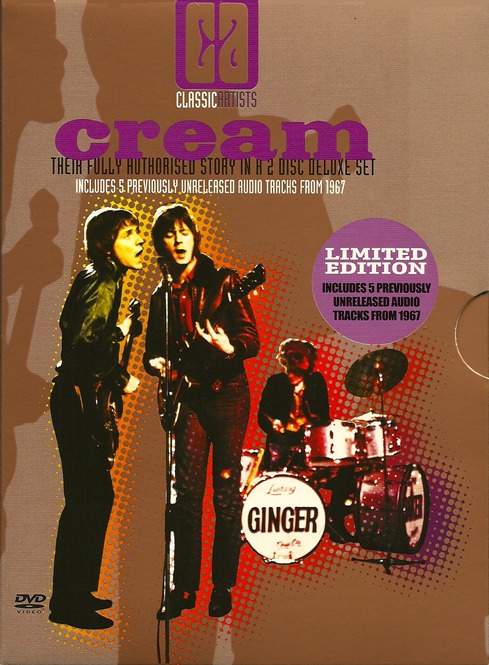 Classic Artists: Cream - Their Fully Authorised Story in a 2