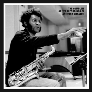 The Complete Arista Recordings of Anthony Braxton by Anthony 
