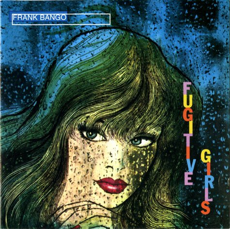 Fugitive Girls by Frank Bango (Album, Power Pop): Reviews, Ratings ...