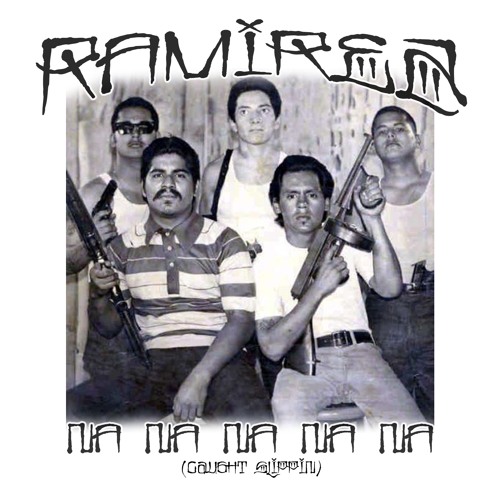 Na Na Na Na Na (Caught Slippin) by Ramirez (Single, West Coast Hip Hop ...