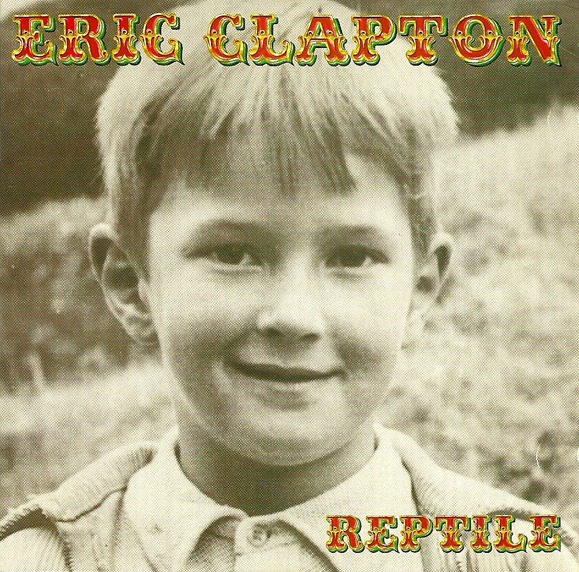 洋楽 Eric Clapton / Universe - Reptile World Eric Clapton - Reptile (Official Live Video) - YouTube