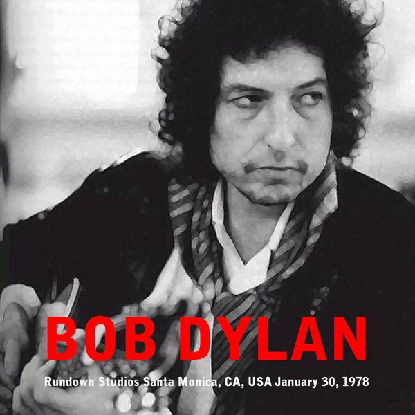 Rundown Rehearsals, Santa Monica, January 30, 1978 by Bob Dylan (Bootleg):  Reviews, Ratings, Credits, Song list - Rate Your Music