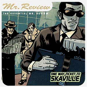One Way Ticket to Skaville: The Essential Mr. Review by Mr. Review