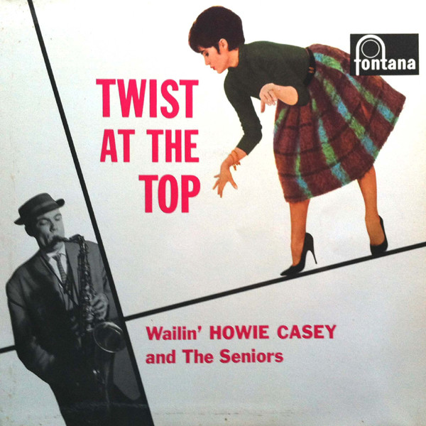 Twist at the Top by Wailin' Howie Casey & The Seniors (Album, Twist ...