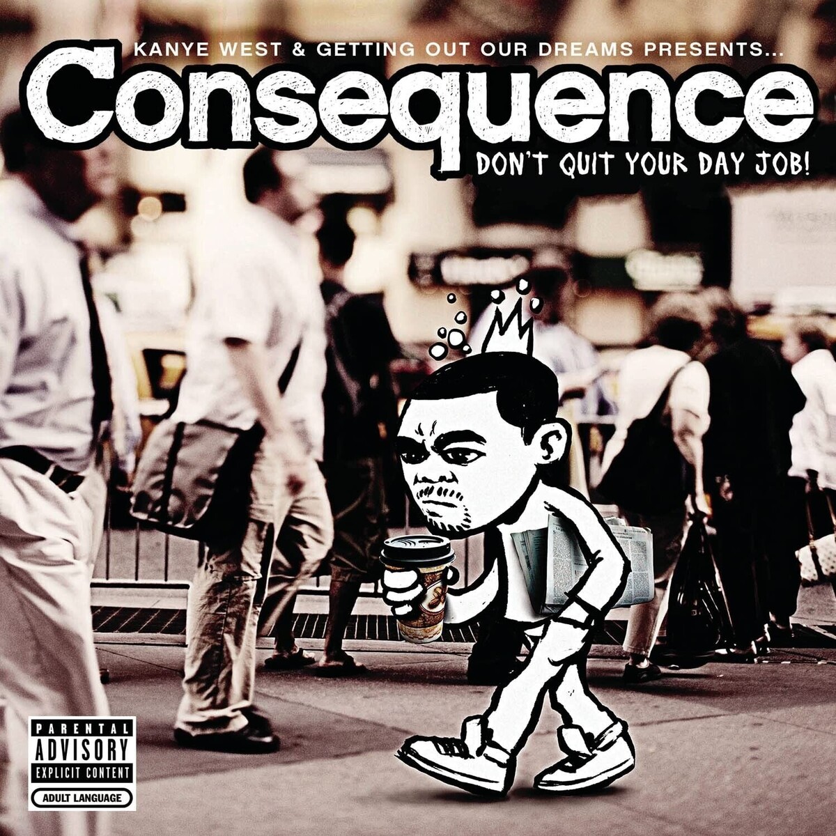Don't Quit Your Day Job! by Consequence (Album, Hip Hop): Reviews ...