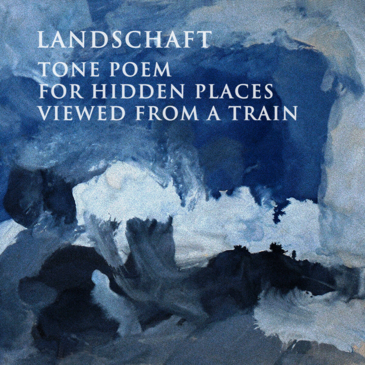 [Tone Poem for Hidden Places Viewed From a Train] by Landschaft (Album ...