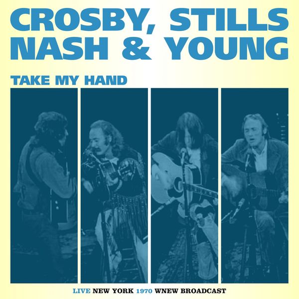 Take My Hand by Crosby, Stills, Nash & Young (Album, Singer