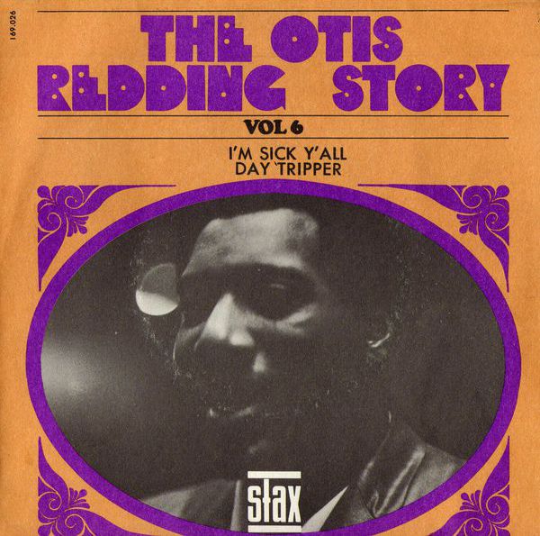The Otis Redding Story Vol. 6 - I'm Sick Y'all / Day Tripper by Otis ...