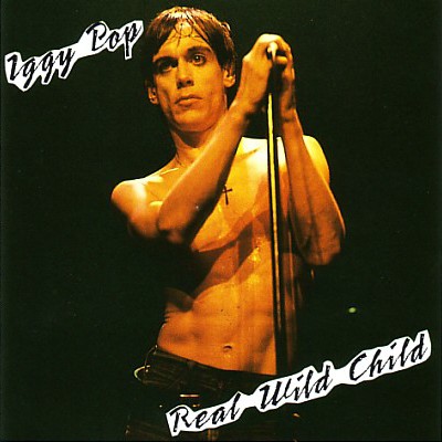 Real Wild Child by Iggy Pop (Bootleg): Reviews, Ratings, Credits
