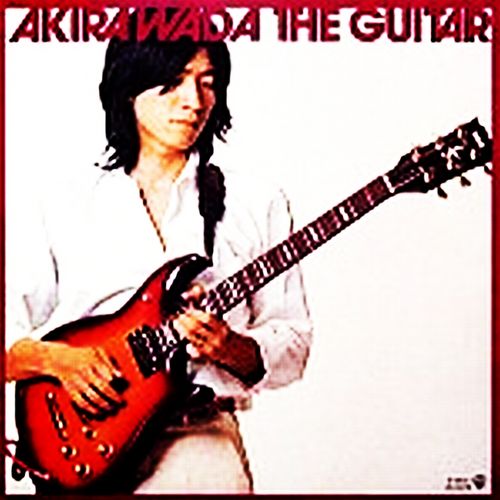 The Guitar by 和田アキラ [Akira Wada] (Album, Jazz Fusion): Reviews, Ratings,  Credits, Song list - Rate Your Music