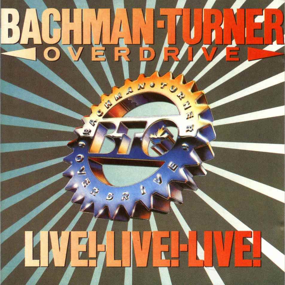 Live! Live! Live! by Bachman-Turner Overdrive (Album, Hard Rock): Reviews,  Ratings, Credits, Song list - Rate Your Music, image size:953x953