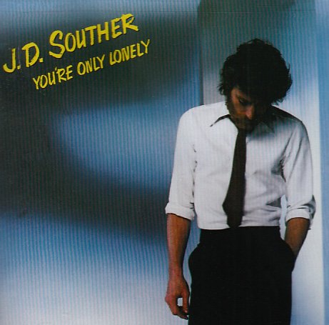 You're Only Lonely by J.D. Souther (Album; CBS; CBS 83753): Reviews